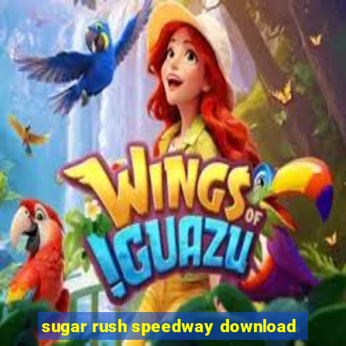 sugar rush speedway download